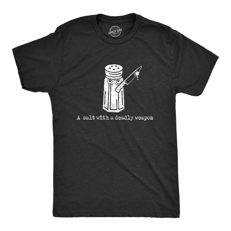 Early Bird Discount A Salt With A Deadly Weapon Men's T Shirt