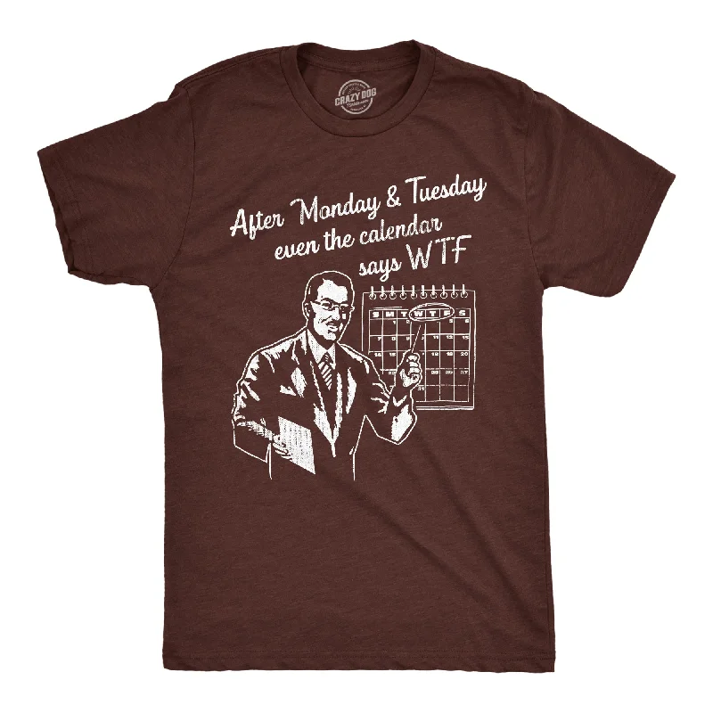 Exclusive Savings After Monday And Tuesday Even The Calender Says WTF Men's T Shirt