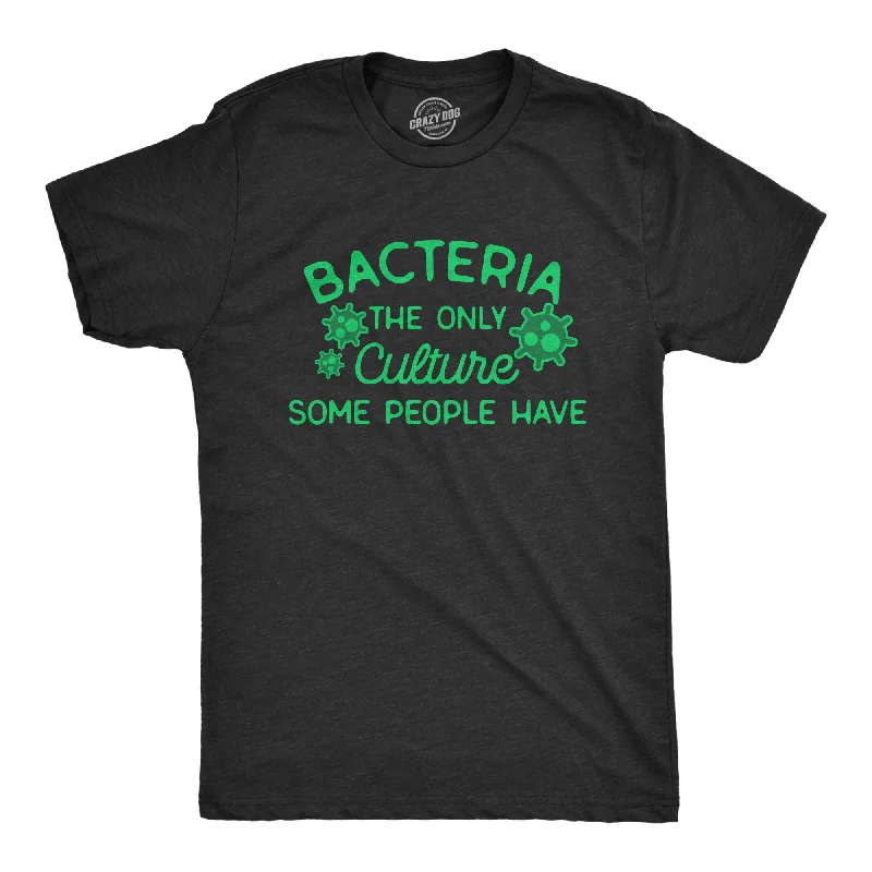 Must-Have Deals Bacteria The Only Culture Some People Have Men's T Shirt