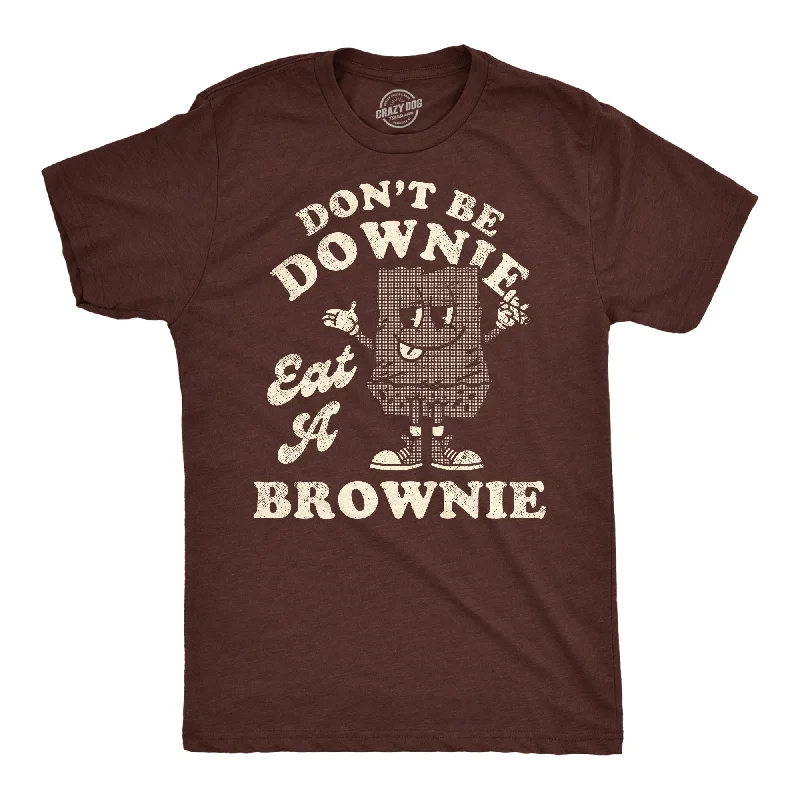 Weekend Offers That Impress Dont Be A Downie Eat A Brownie Men's T Shirt