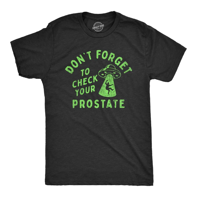 Weekend Savings Extravaganza Dont Forget To Check Your Prostate Men's T Shirt