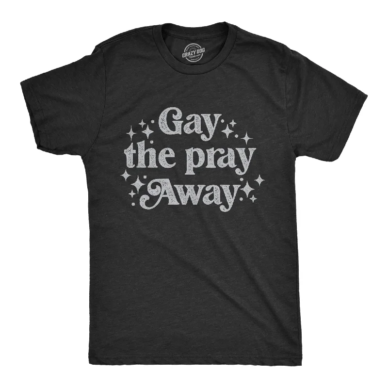 Super Deal Gay The Pray Away Men's T Shirt