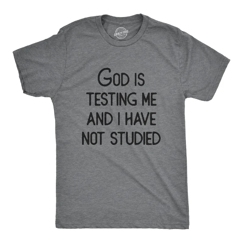 Value Deals God Is Testing Me And I Have Not Studied Men's T Shirt
