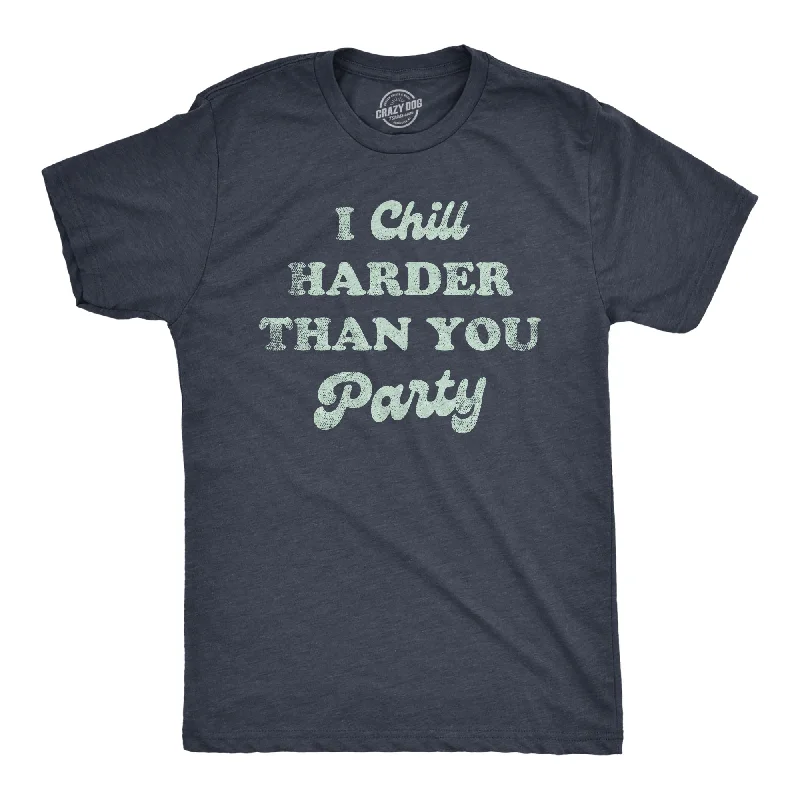 Value Pack I Chill Harder Than You Party Men's T Shirt