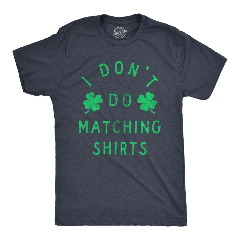 Savings Galore I Dont Do Matching Shirts Men's T Shirt