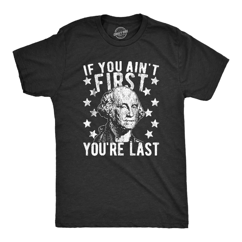 Exclusive Deal If You Ain't First You're Last Men's T Shirt