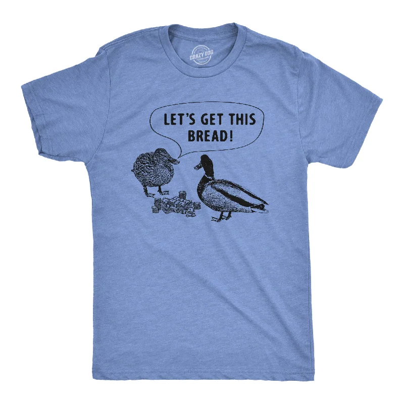 Can't Miss Lets Get This Bread Men's T Shirt