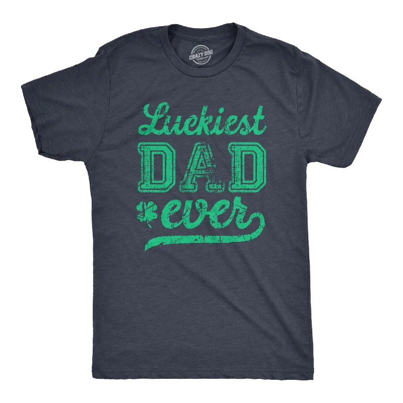 Take Advantage Luckiest Dad Ever Men's T Shirt