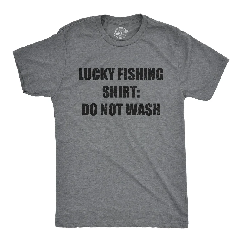 Today Only Lucky Fishing Shirt Do Not Wash Men's T Shirt
