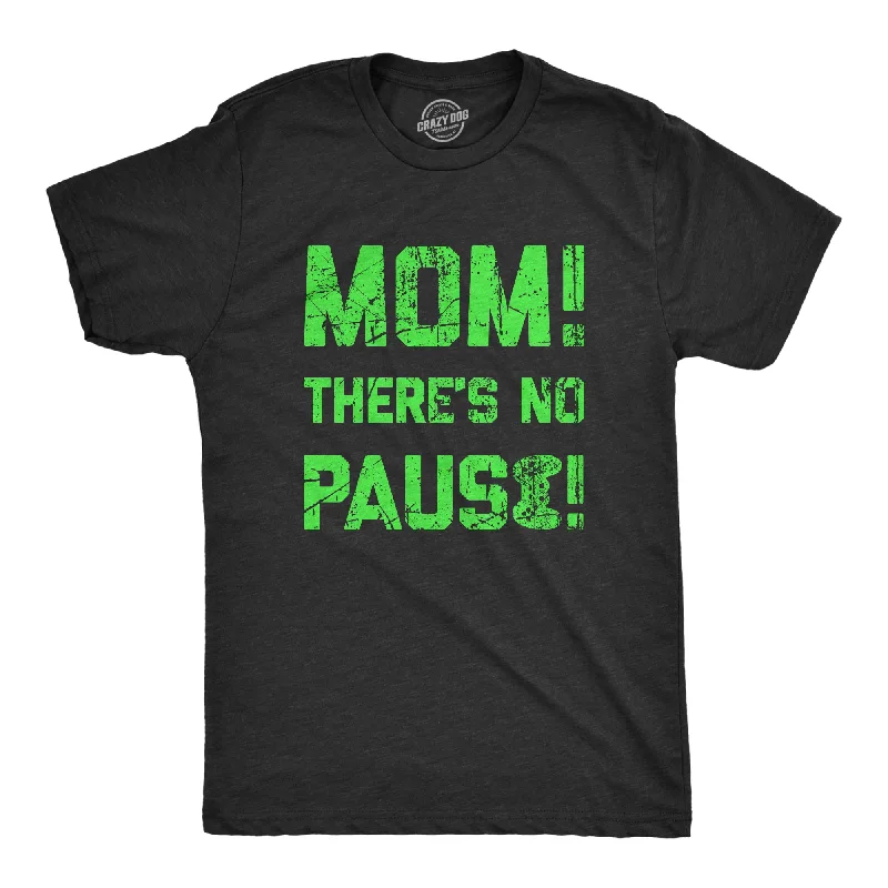 Weekend Deal Mom Theres No Pause Men's T Shirt