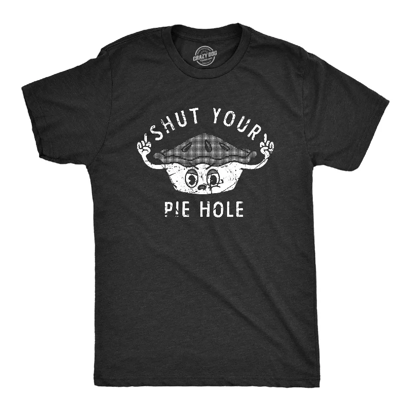 Don't Miss Out Shut Your Pie Hole Men's T Shirt