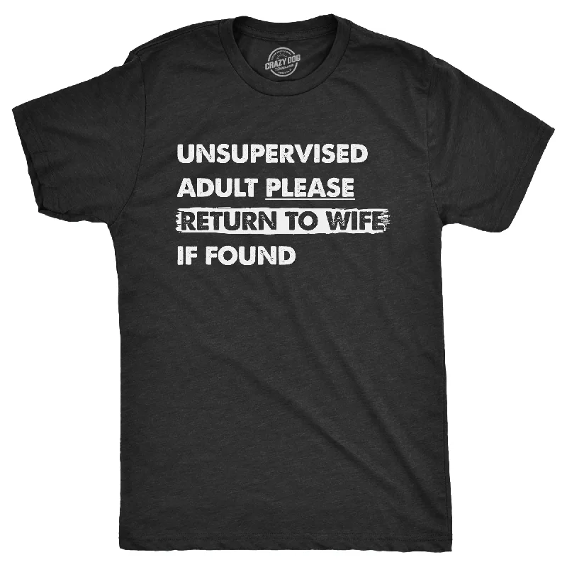 Super Savings Unsupervised Adult Please Return To Wife If Found Men's T Shirt