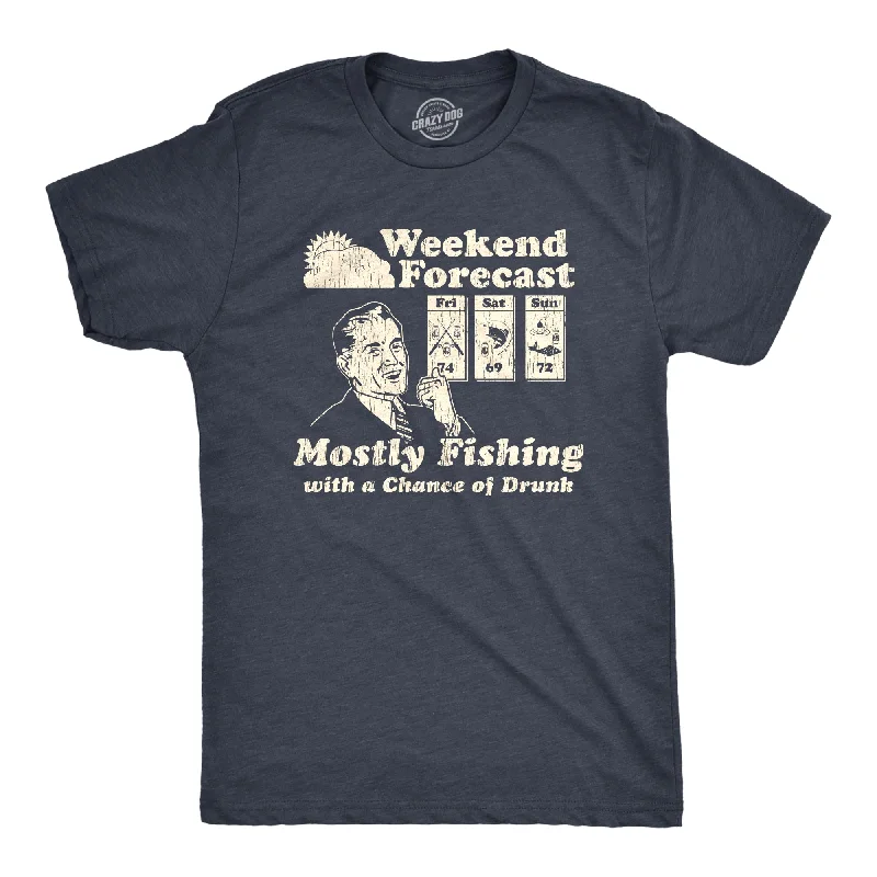 Don't Miss Out Weekend Forecast Mostly Fishing With A Chance Of Drunk Men's T Shirt