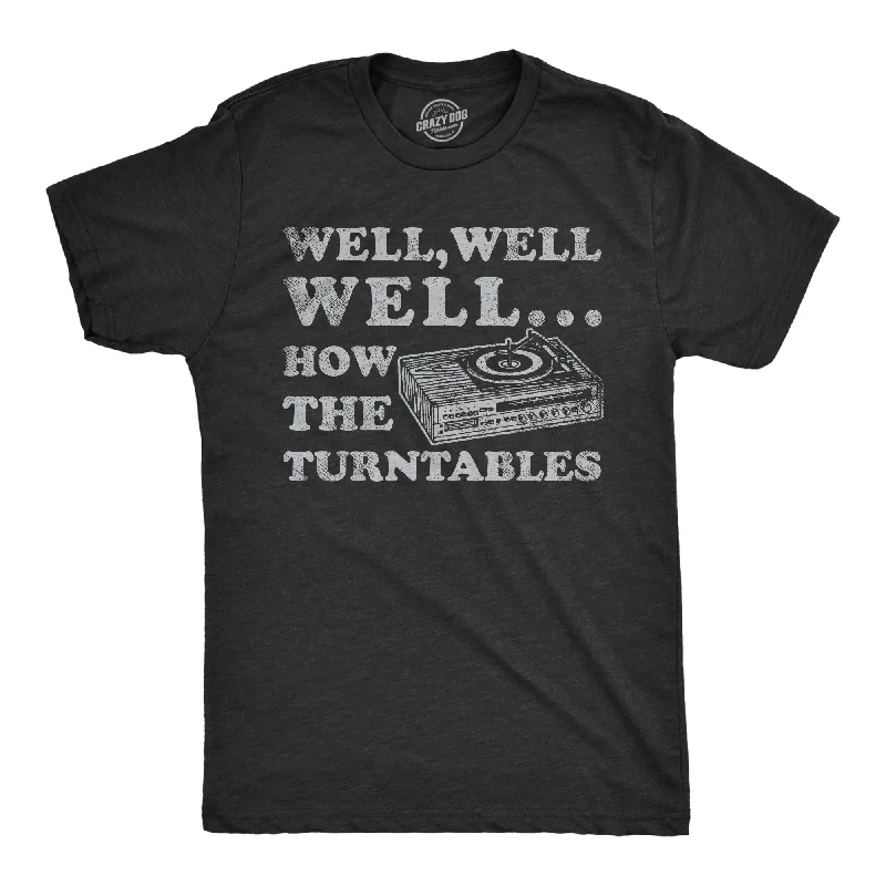 Can't Resist Well Well Well How The Turntables Men's T Shirt