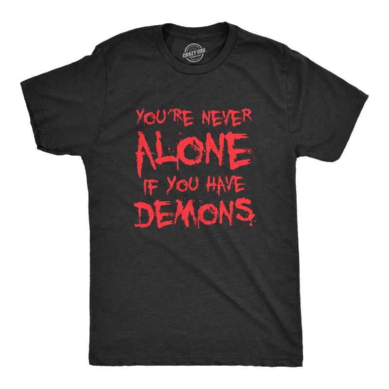 Price Cut Youre Never Alone If You Have Demons Men's T Shirt